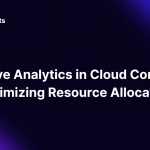 Predictive Analytics in Cloud Computing: Optimizing Resource Allocation